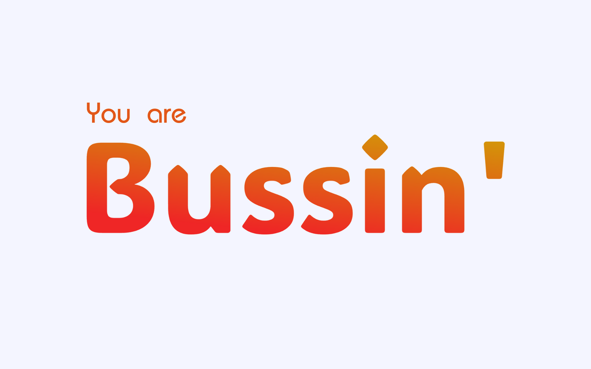 The world is "Bussin'"